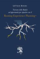 Rooting experience planning®. Turismo delle radici un'opportunità per ripartire di Letizia Sinisi edito da Autopubblicato