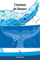 L'innocenza dei dinosauri di Giovanna Ferrara edito da Fuorilinea
