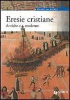 Eresie cristiane. Antiche e moderne di Enrico Riparelle edito da Giunti Editore