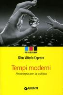 Tempi moderni. Psicologia per la politica di Gian Vittorio Caprara edito da Giunti Editore