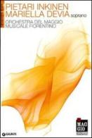 Pietari Inkinen, Mariella Devia soprano. Orchestra e coro del Maggio musicale fiorentino edito da Giunti Editore
