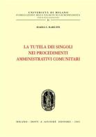 La tutela dei singoli nei procedimenti amministrativi comunitari di Maria Caterina Baruffi edito da Giuffrè