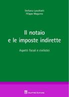 Il notaio e le imposte indirette di Stefania Lanzillotti, Filippo Magurno edito da Giuffrè