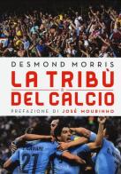 La tribù del calcio di Desmond Morris edito da Rizzoli