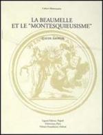 La Beaumelle et le «Montesquieusisme». Contribution à l'étude de la réception de «L'esprit des lois» di Claude Lauriol edito da Liguori