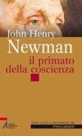 John Henry Newman. Il primato della coscienza di Piero Lazzarin edito da EMP