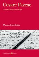 Cesare Pavese. Una vita tra Dioniso e Edipo di Monica Lanzillotta edito da Carocci