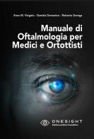 Manuale di oftalmologia per medici e ortottisti di Enzo Maria Vingolo, Daniela Domanico, Roberto Grenga edito da Fabiano