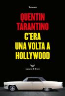 C'era una volta a Hollywood di Quentin Tarantino edito da La nave di Teseo