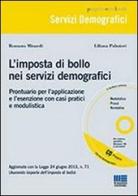 L' imposta di bollo nei servizi demografici. Prontuario per l'applicazione e l'esenzione con casi pratici e modulistica. Con CD-ROM di Romano Minardi, Liliana Palmieri edito da Maggioli Editore