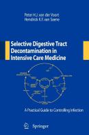 Selective digestive tract decontamination in intensive care medicine: a practical guide to controlling infection di Peter H. Van der Voort, Hendrick K. Van Saene edito da Springer Verlag