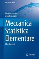 Meccanica statistica elementare di Angelo Vulpiani, Massimo Falcioni edito da Springer Verlag