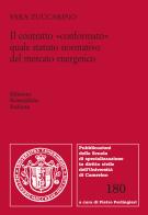 Il contratto «conformato» quale statuto normativo del mercato energetico di Sara Zuccarino edito da Edizioni Scientifiche Italiane