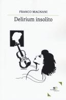 Delirium insolito di Franco Magnani edito da Europa Edizioni
