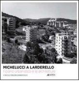 Michelucci a Larderello. Il piano urbanistico e le architetture. Ediz. illustrata edito da Alinea