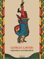 Giorgio Laveri. Ceramica divinatoria. Ediz. bilingue di Marie Paule Eeckhout, Giorgio Gasparetto, Giovanni Marcolini edito da Vanillaedizioni