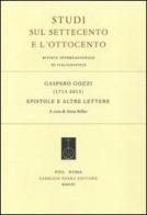 Gasparo Gozzi (1713-2013). Epistole e altre lettere edito da Fabrizio Serra Editore