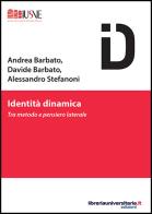 Identità dinamica di Andrea Barbato, Davide Barbato, Alessandro Stefanoni edito da libreriauniversitaria.it