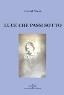 Luce che passi sotto di Gianni Priano edito da Giuliano Ladolfi Editore