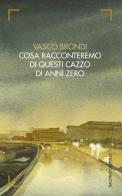 Cosa racconteremo di questi cazzo di anni zero di Vasco Brondi edito da Baldini + Castoldi
