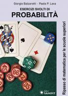 Esercizi svolti di probabilità. Ripasso di matematica per le scuole superiori di Giorgio Balzarotti, Paolo P. Lava edito da Sandit Libri