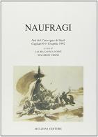 Naufragi. Atti del Convegno di studi (Cagliari, 8-10 aprile 1992) edito da Bulzoni