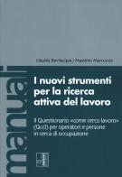 I nuovi strumenti per la ricerca attiva del lavoro. Il Questionario «come cerco lavoro» (Qccl) per operatori e persone in cerca di occupazione di Claudia Bevilacqua, Massimo Marcuccio edito da Edizioni Lavoro