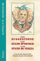 Della suggestione nello stato ipnotico e nello stato di veglia di Hippolyte Bernheim edito da Sometti