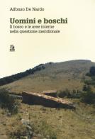 Uomini e boschi. Il bosco e le aree interne nella questione meridionale di Alfonso De Nardo edito da CLEAN