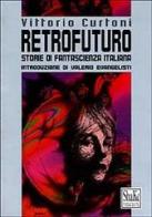 Retrofuturo. Storie di fantascienza italiana di Vittorio Curtoni edito da ShaKe