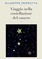 Viaggio nella costellazione del cancro di Giuseppe Perrotta edito da Youcanprint