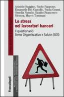 Lo stress nei lavoratori bancari. Il questionario Stress Organizzativo e Salute (SOS) edito da Franco Angeli