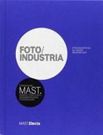 Foto/Industria Etica ed estetica al lavoro. Bologna 2017 edito da Mondadori Electa