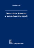 Innovazione d'impresa e nuove dinamiche sociali di Antonello Monti edito da Giappichelli