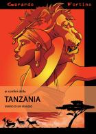 Ai confini della Tanzania. Diario di un viaggio. Ediz. illustrata di Gerardo Fortino edito da ilmiolibro self publishing
