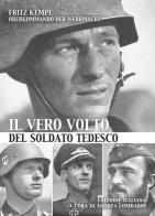 Il vero volto del soldato tedesco. Ediz. illustrata di Fritz Kempe edito da ITALIA Storica Edizioni