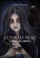 Conrad Noel. La trilogia degli immortali. Nuova ediz. di Marco Mancinelli edito da Bakemono Lab