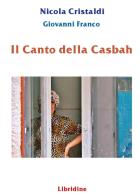 Il canto della casbah. Ediz. illustrata di Nicola Cristaldi, Giovanni Franco edito da Libridine