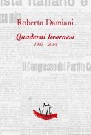 Quaderni livornesi (1942-2014) di Roberto Damiani edito da Vittoria Iguazu Editora