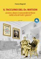 Il taccuino del Dr. Watson ovvero: dove si nasconde la fisica nella vita di tutti i giorni? di Franco Bagnoli edito da Apice Libri