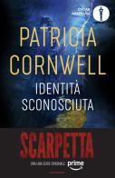 Identità sconosciuta di Patricia D. Cornwell edito da Mondadori
