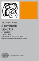 Il seminario. Libro XIX... o peggio. 1971-1972 di Jacques Lacan edito da Einaudi