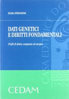 Dati genetici e diritti fondamentali. Profili di diritto comparato ed europeo di Elisa Stefanini edito da CEDAM