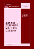 Il decreto ingiuntivo nella fase litigiosa di Fortunato Lazzaro, Maria Gurrieri, Paolo D'Avino edito da Giuffrè