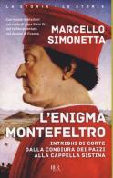 L' enigma Montefeltro di Marcello Simonetta edito da Rizzoli