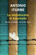 La bibliotecaria di Auschwitz di Antonio G. Iturbe edito da Rizzoli