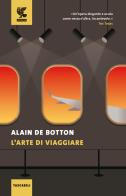 L' arte di viaggiare di Alain de Botton edito da Guanda