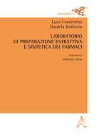 Laboratorio di preparazione estrattiva e sintetica dei farmaci di Luca Costantino, Daniela Barlocco edito da Aracne