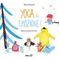 Yoga che emozione! Ediz. a colori. Con QR code di Elisa Vincenzi edito da Mimebù