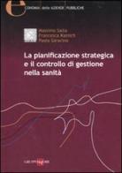 La pianificazione strategica e il controllo di gestione nella sanità di Massimo Saita, Francesca Kainich, Paola Saracino edito da Il Sole 24 Ore